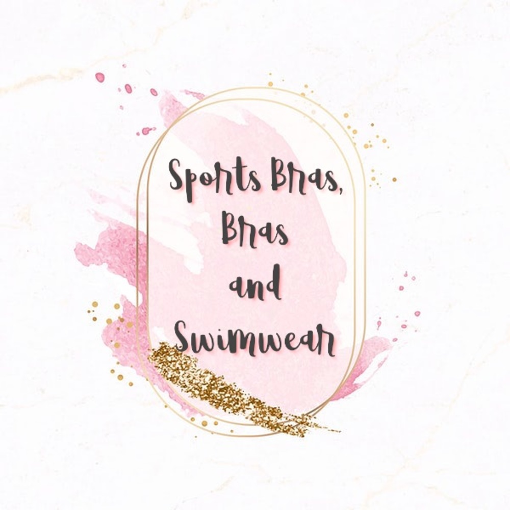 Sports Bras, Bras and Swimwear!